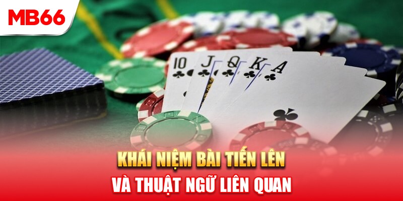 Game tiến lên là gì? Giải đáp các thuật ngữ liên quan