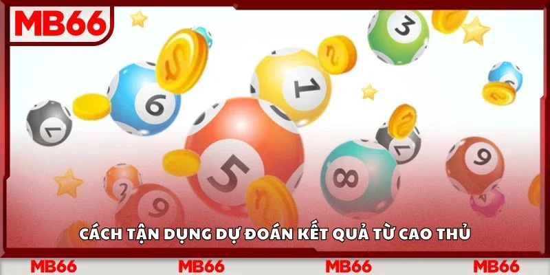 Cách tận dụng dự đoán kết quả từ cao thủ