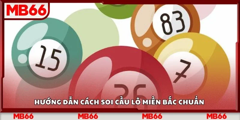 Hướng dẫn cách soi cầu lô miền bắc chuẩn 