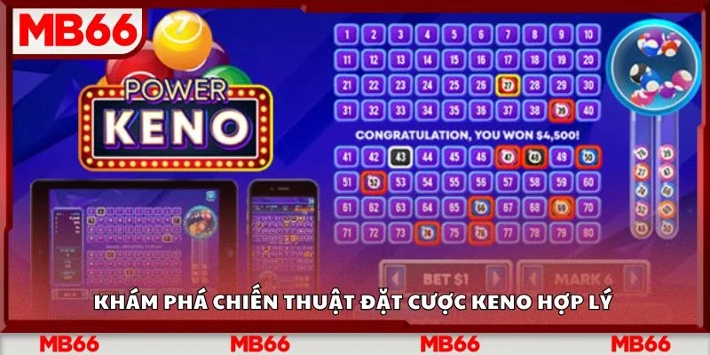 Khám phá chiến thuật đặt cược Keno hợp lý 