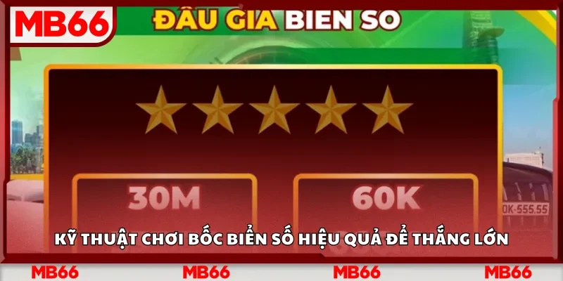Kỹ thuật chơi bốc biển số hiệu quả để thắng lớn