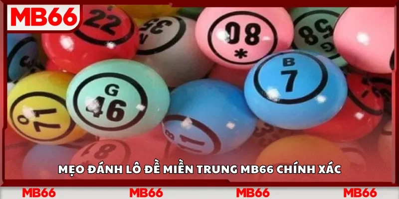 Mẹo đánh lô đề miền Trung Mb66 chính xác