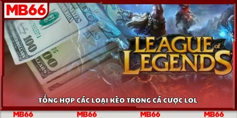 Tổng hợp các loại kèo trong cá cược lol 